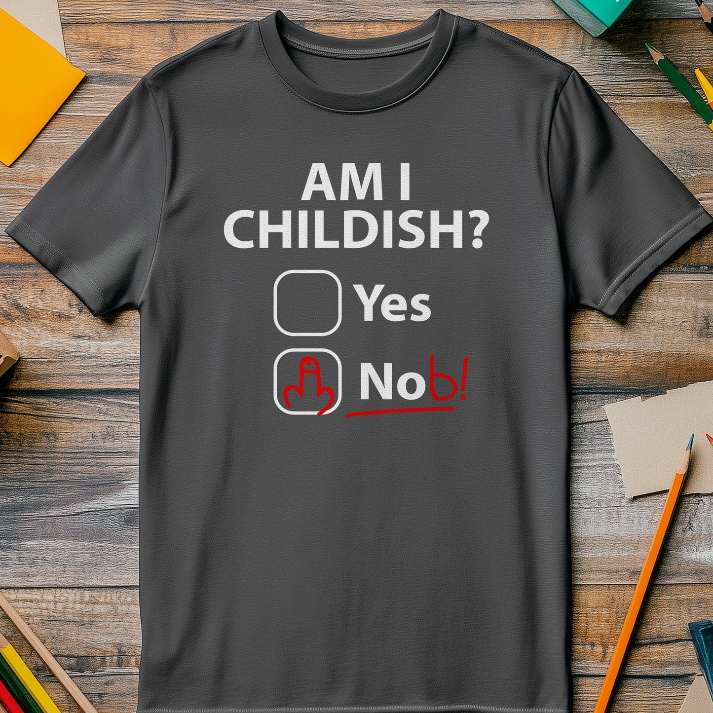 Am I Childish? T-Shirt