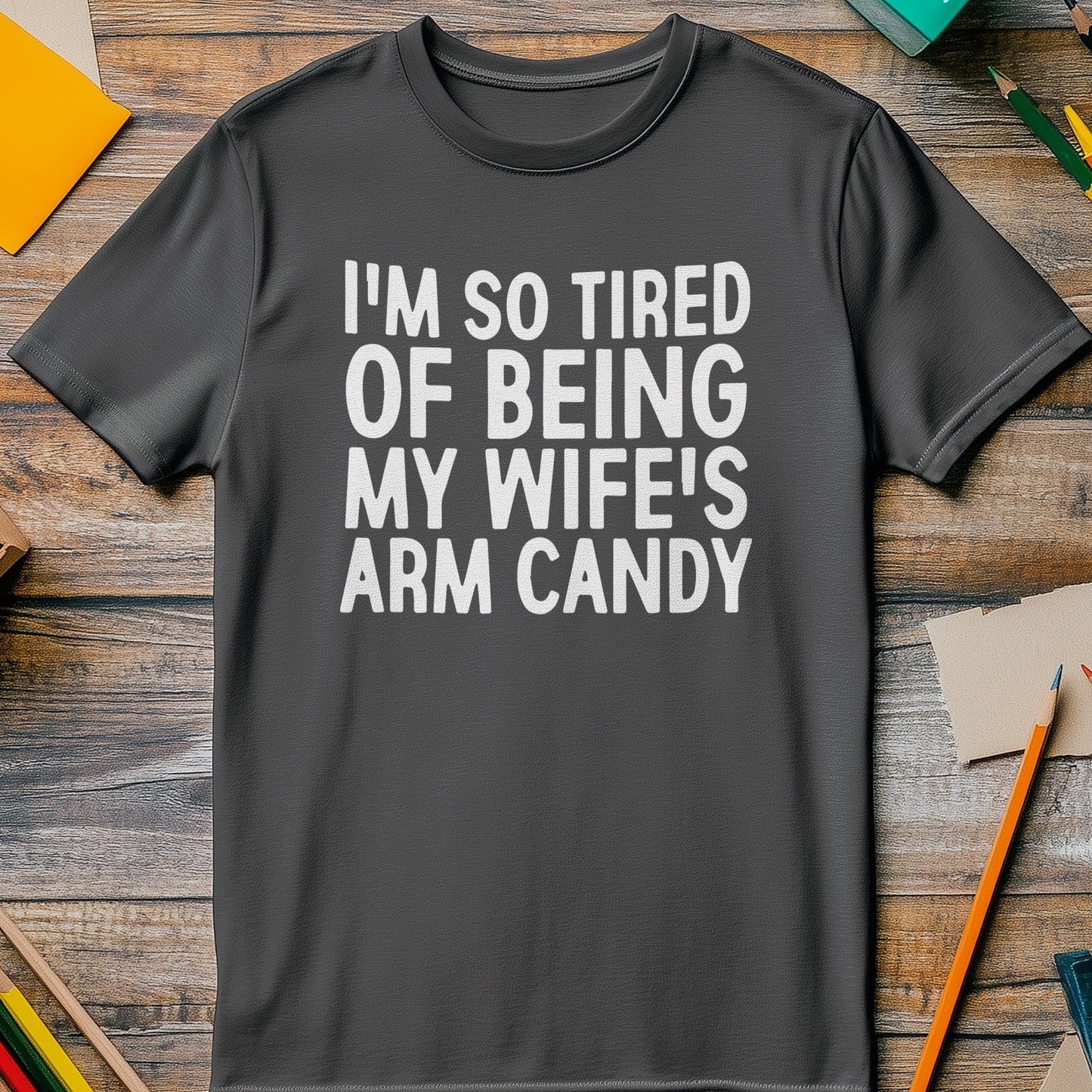 Wifes Arm Candy 4 T-Shirt