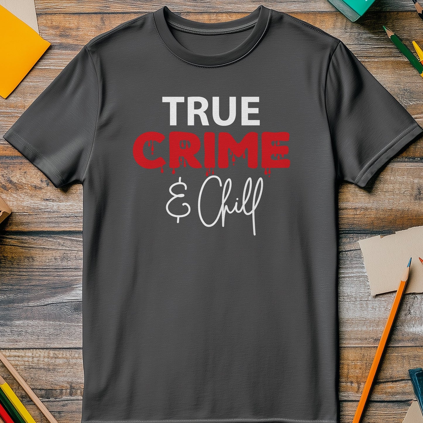 True Crime & Chill T-Shirt - Perfect