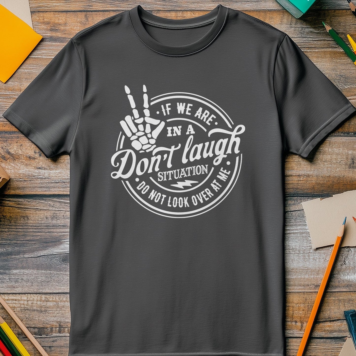 If We Are In A Don't Laugh Situation T-shirt