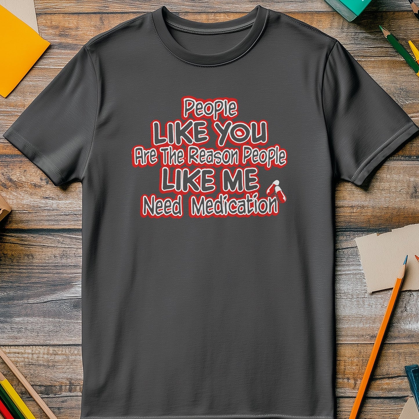 People Like You Medication T-Shirt -
