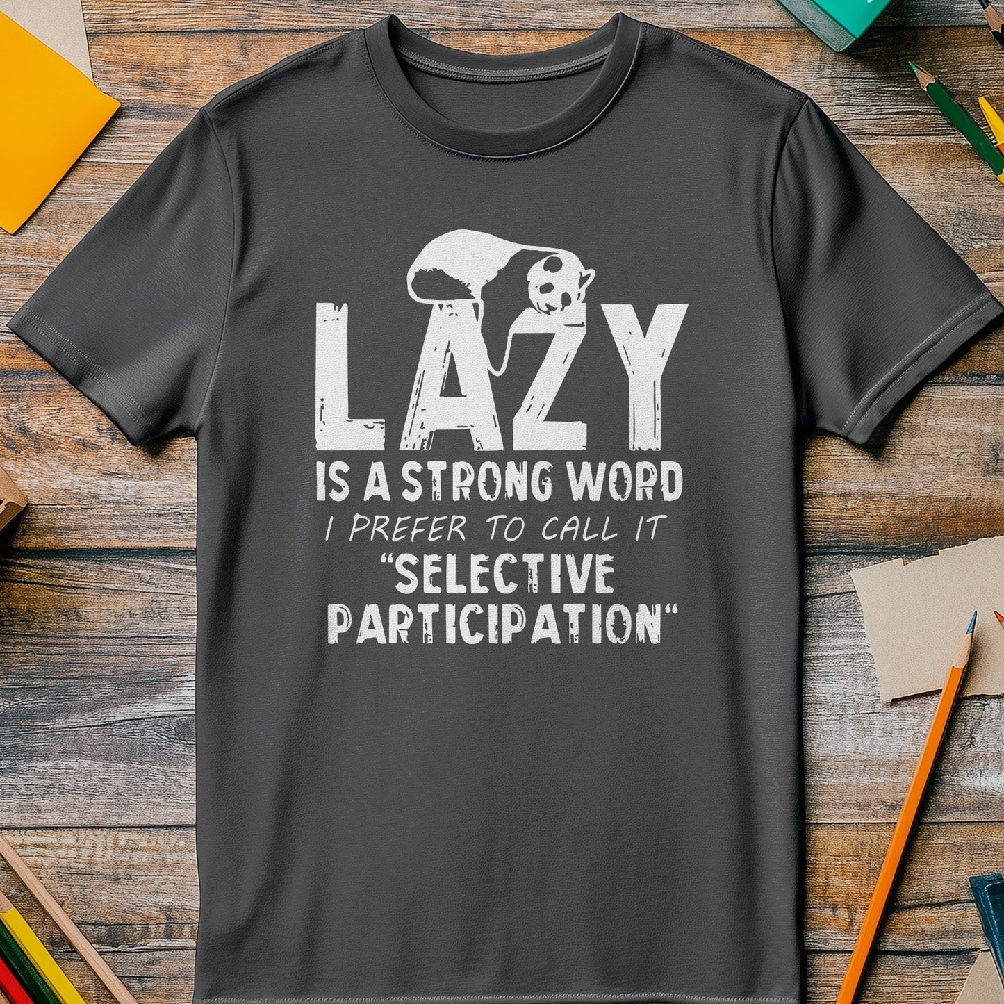 Lazy is a Strong Word Panda T-Shirt -