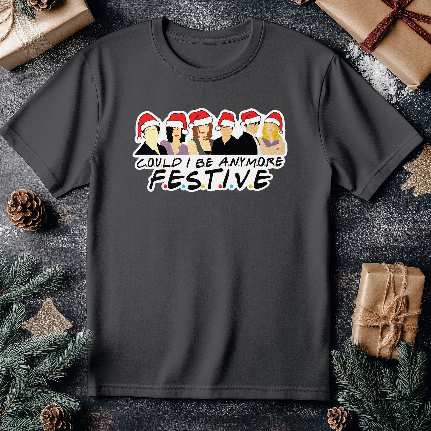 Could I Be Any More Festive T-Shirt
