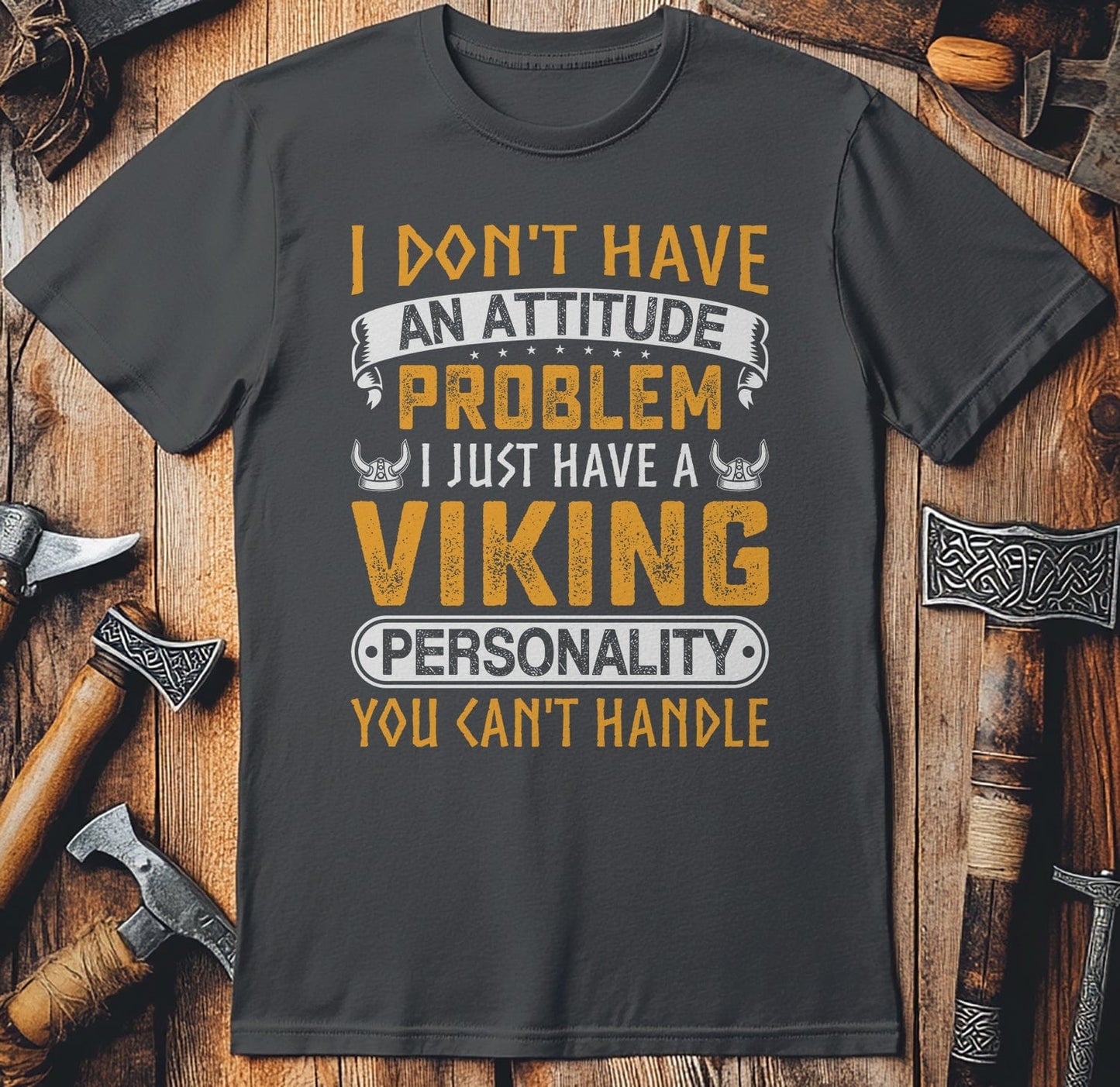 I Don't Have An Attitude Problem T-Shirt