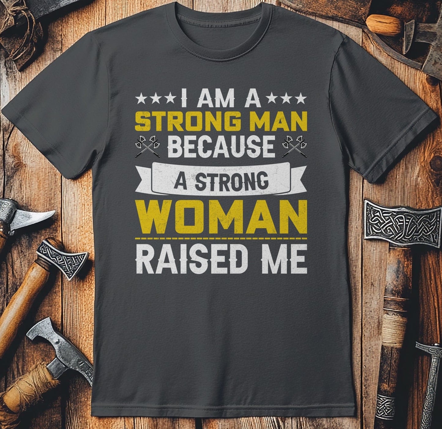 A Strong Woman Raised Me T-Shirt