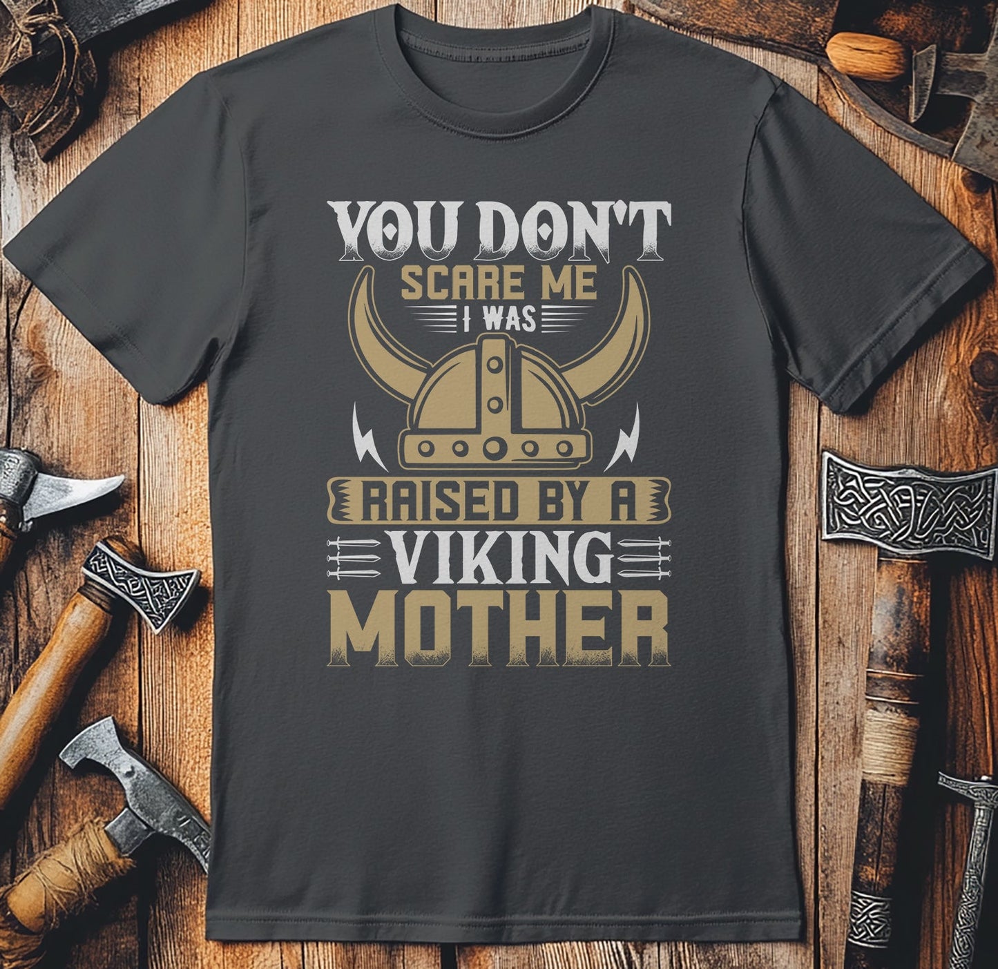 You Don‚Äôt Scare Me ‚Äì Raised by a Viking T-shirt