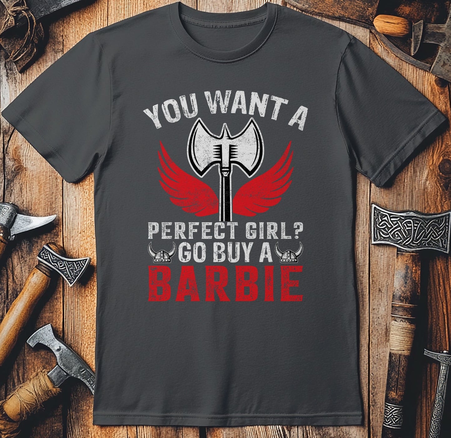You Want a Perfect Girl? T-Shirt
