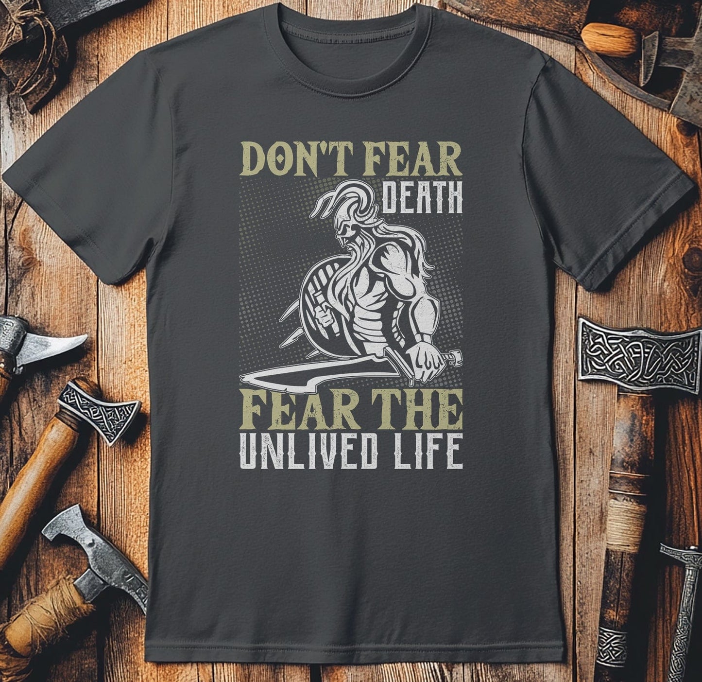 Dont Fear Death Fear Unlived Life T-Shirt