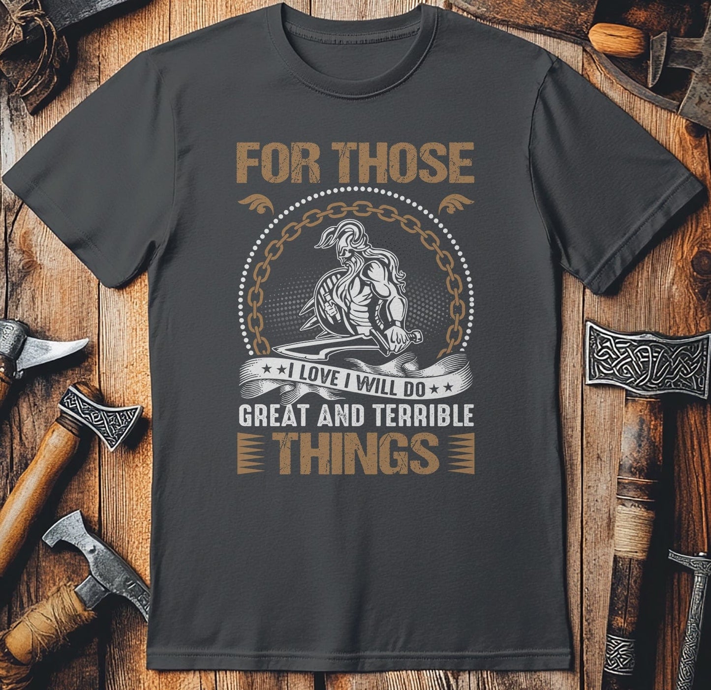 For Those Great And Terrible T-shirt