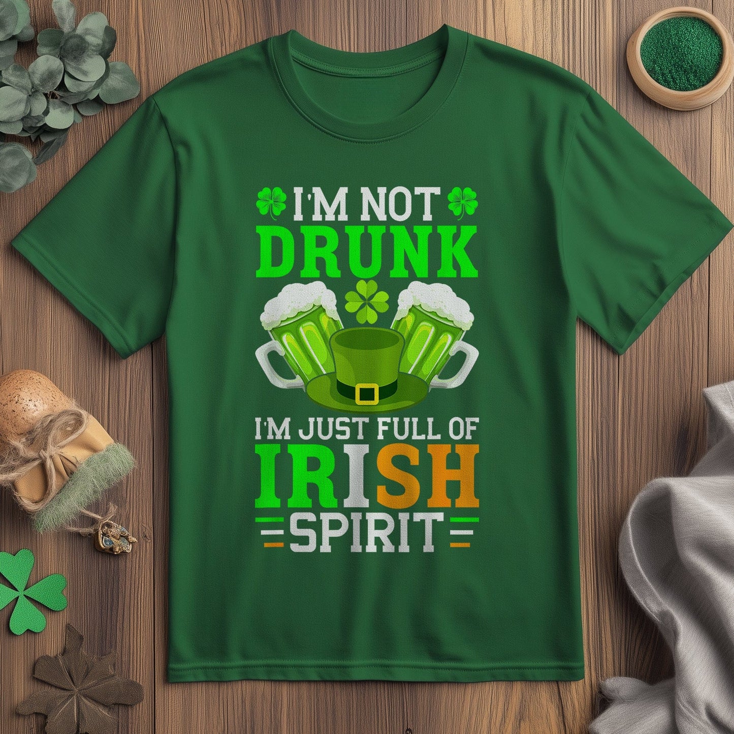 Not Drunk, Just Full of Irish Spirit T-Shirt