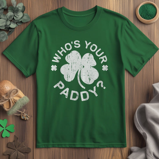 Who's Your Paddy? Funny St. Patrick's Day T-Shirt