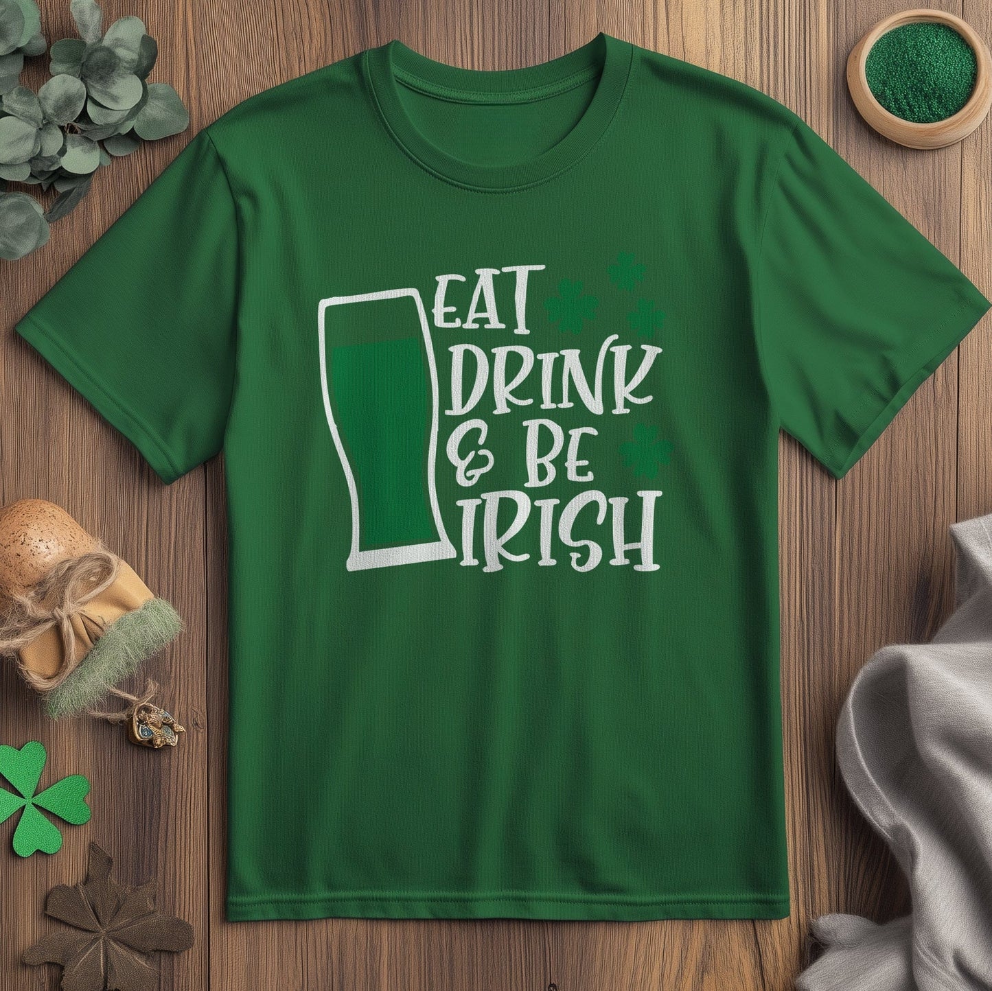 Eat Drink Be Irish T-Shirt