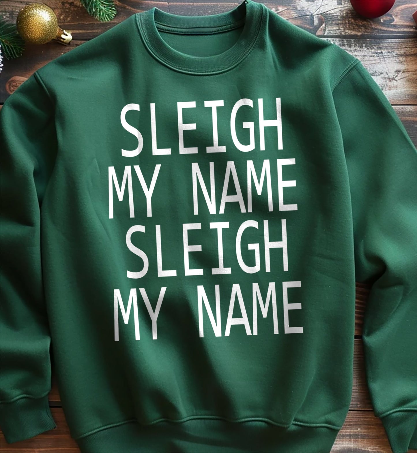 Sleigh My Name Sweatshirt