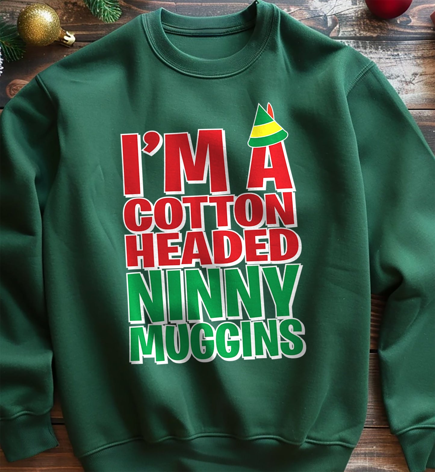 I'm a Cotton Headed Ninny Muggins Sweatshirt