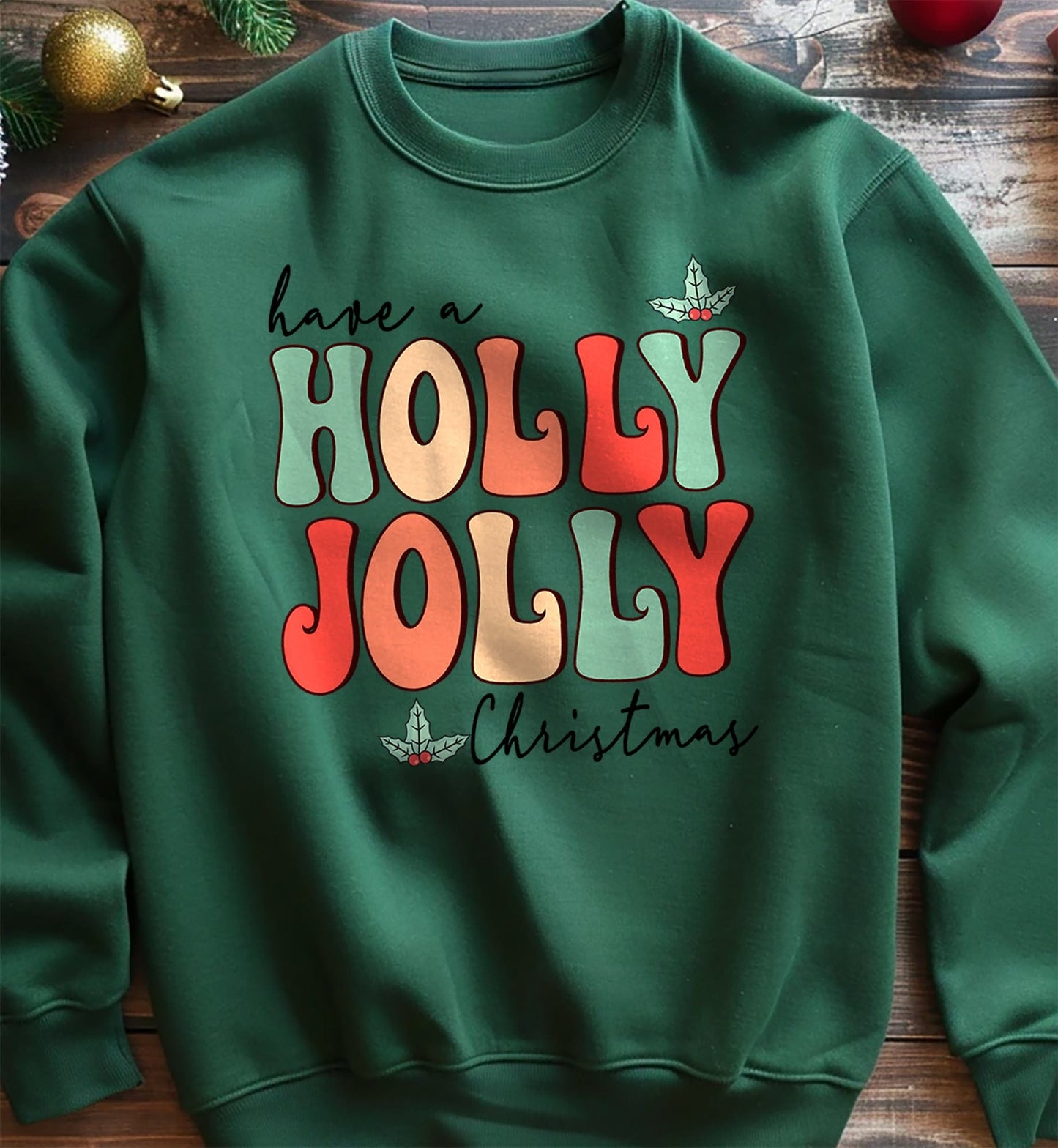 Have a Holly Jolly Christmas Sweatshirt