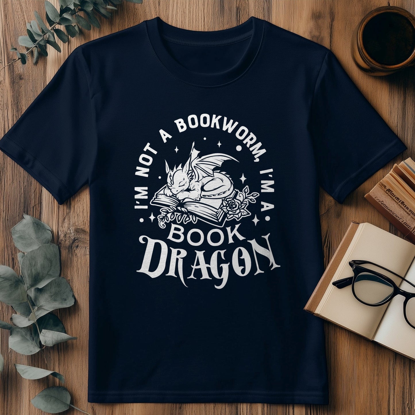 Not a Bookworm Im a Book Dragon T-Shirt