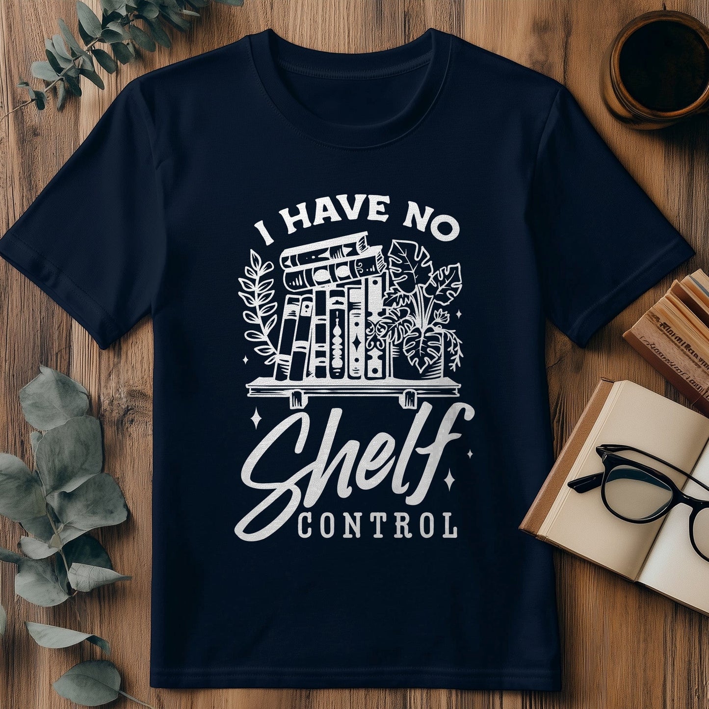 I Have No Shelf Control T-Shirt