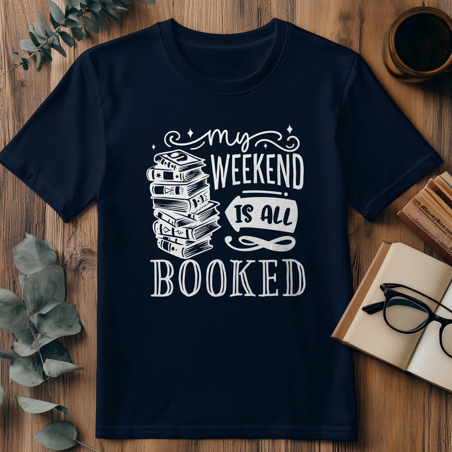 My Weekend Is Booked t-shirt