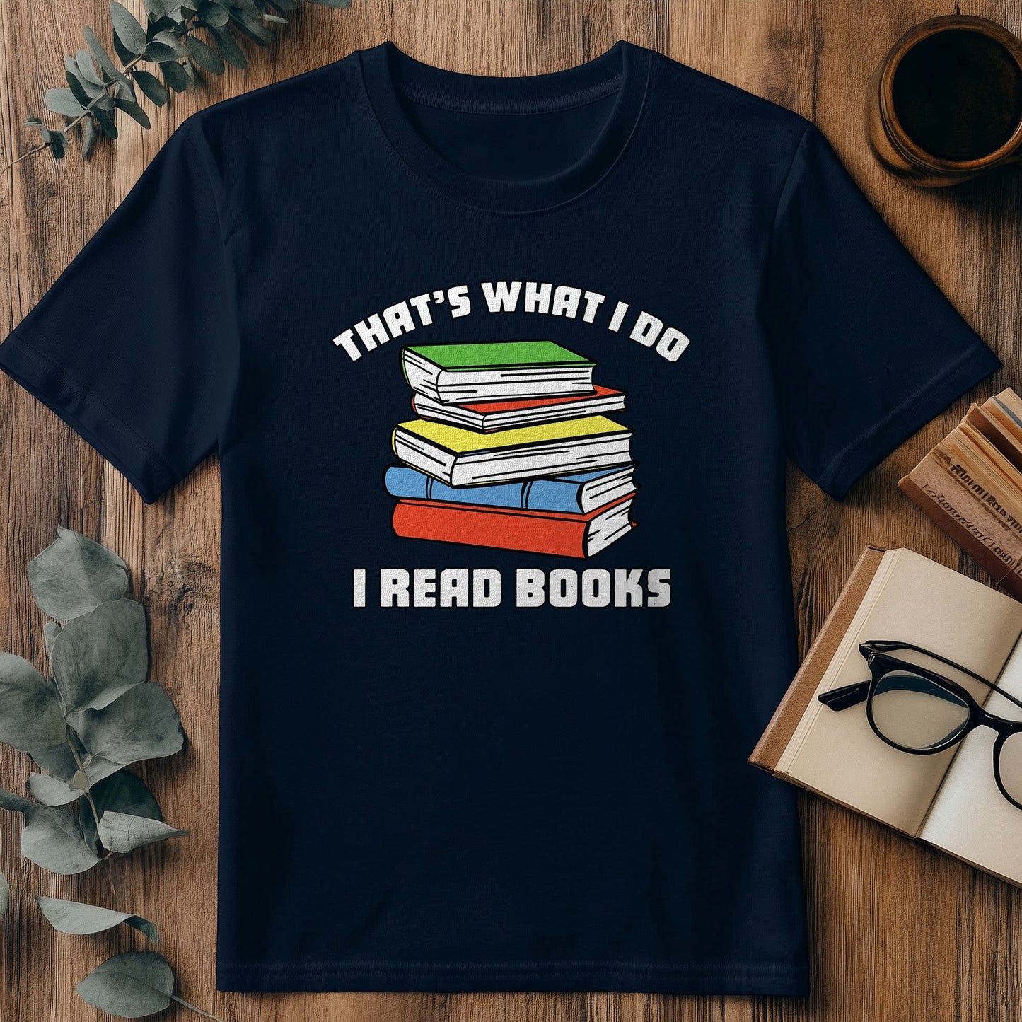 Thats What I Do I Read T-Shirt
