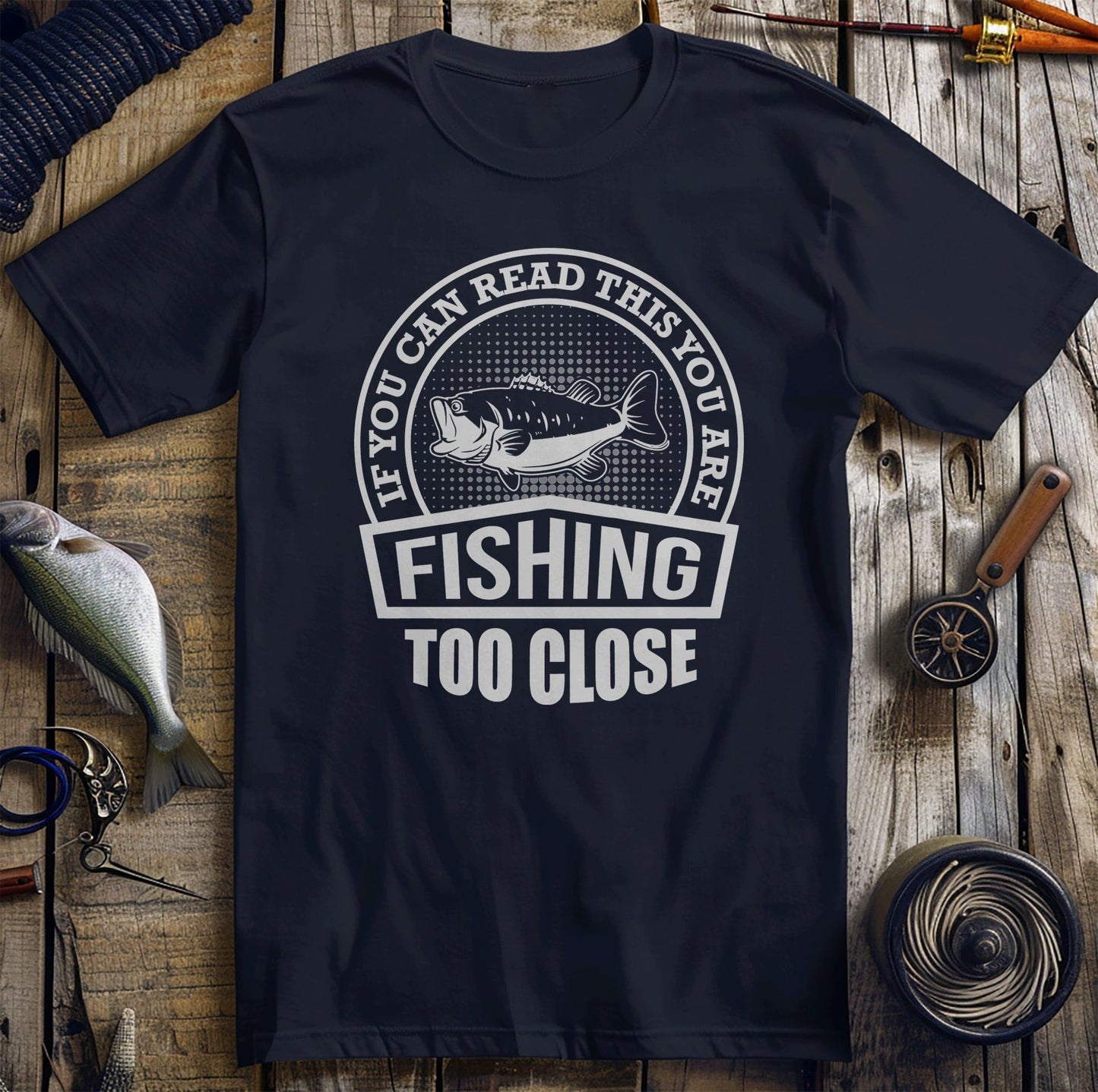 Fishing Too Close 5 T-Shirt