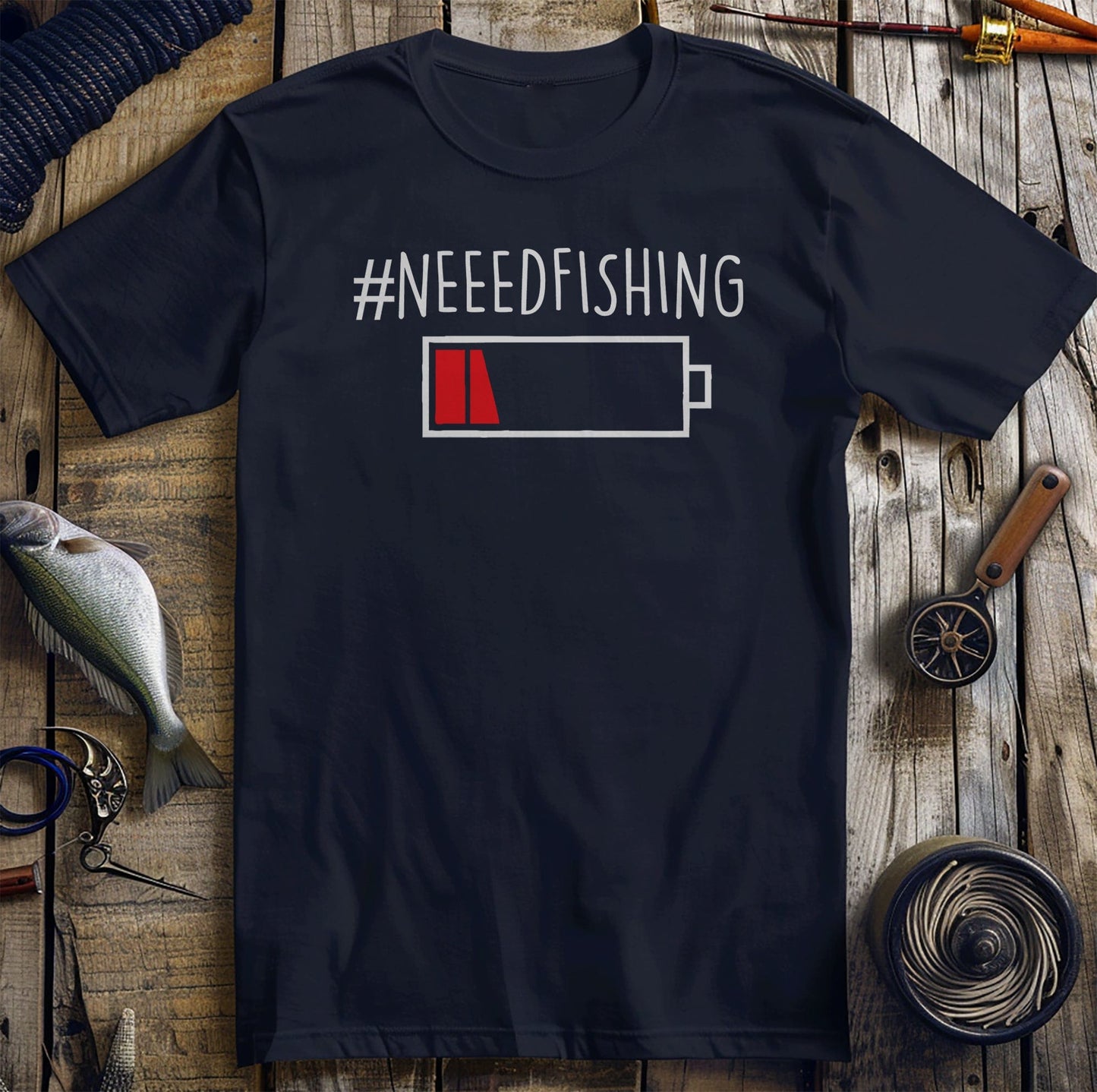 Need Fishing T-Shirt