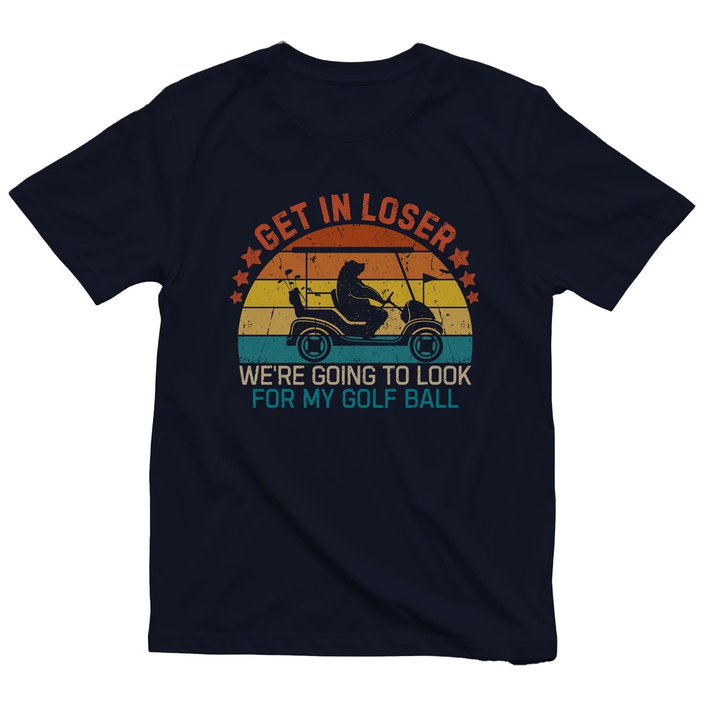 Get In Loser, We're Golfing T-Shirt