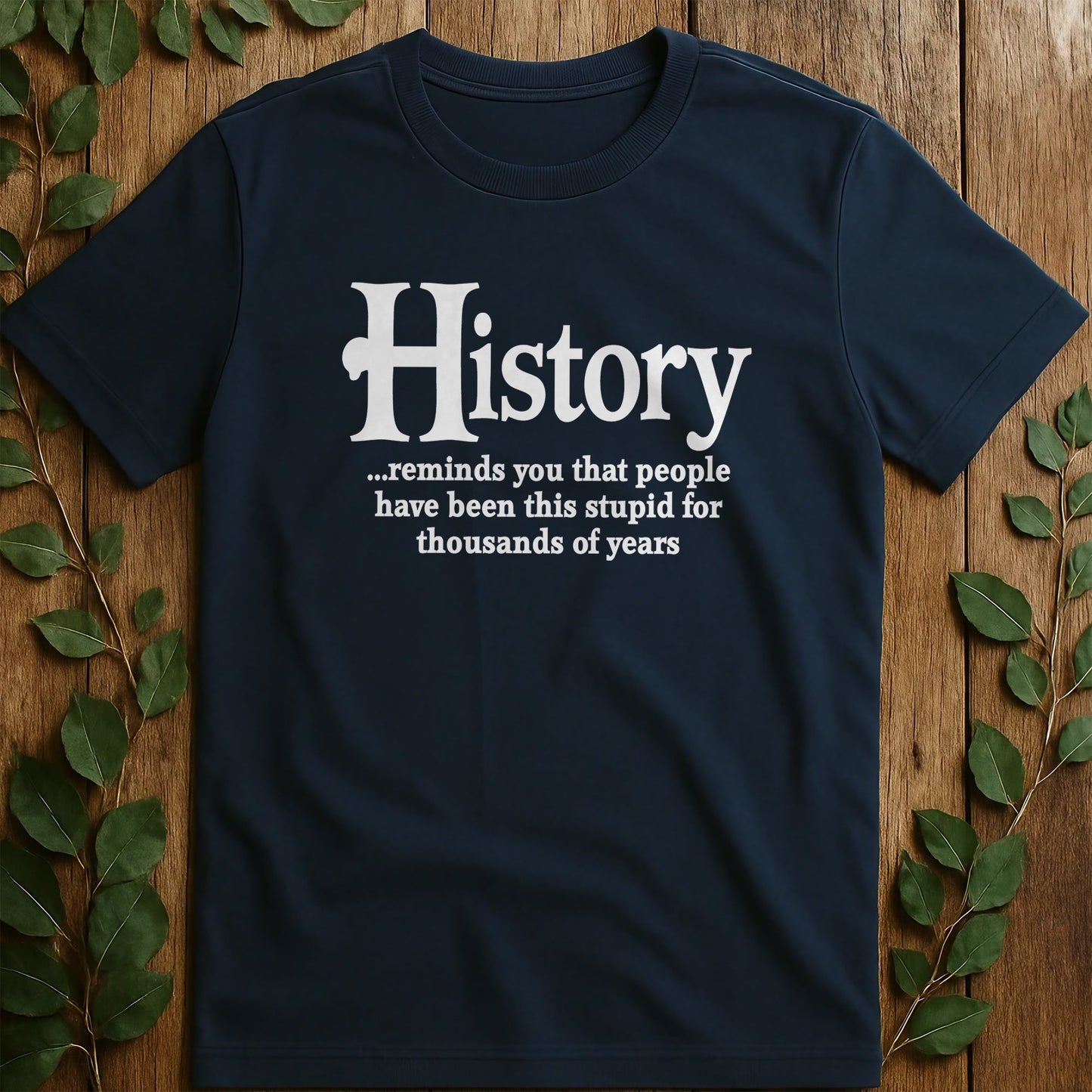 History Stupid T-Shirt