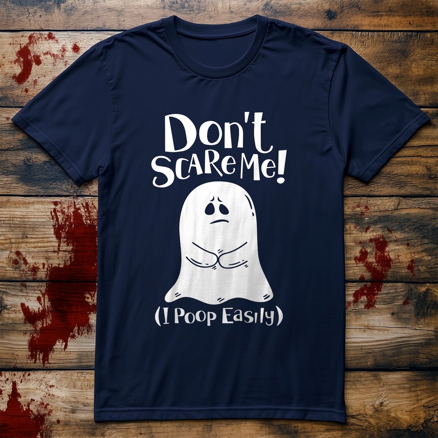 Don't Scare Me I Poop Easily T-Shirt
