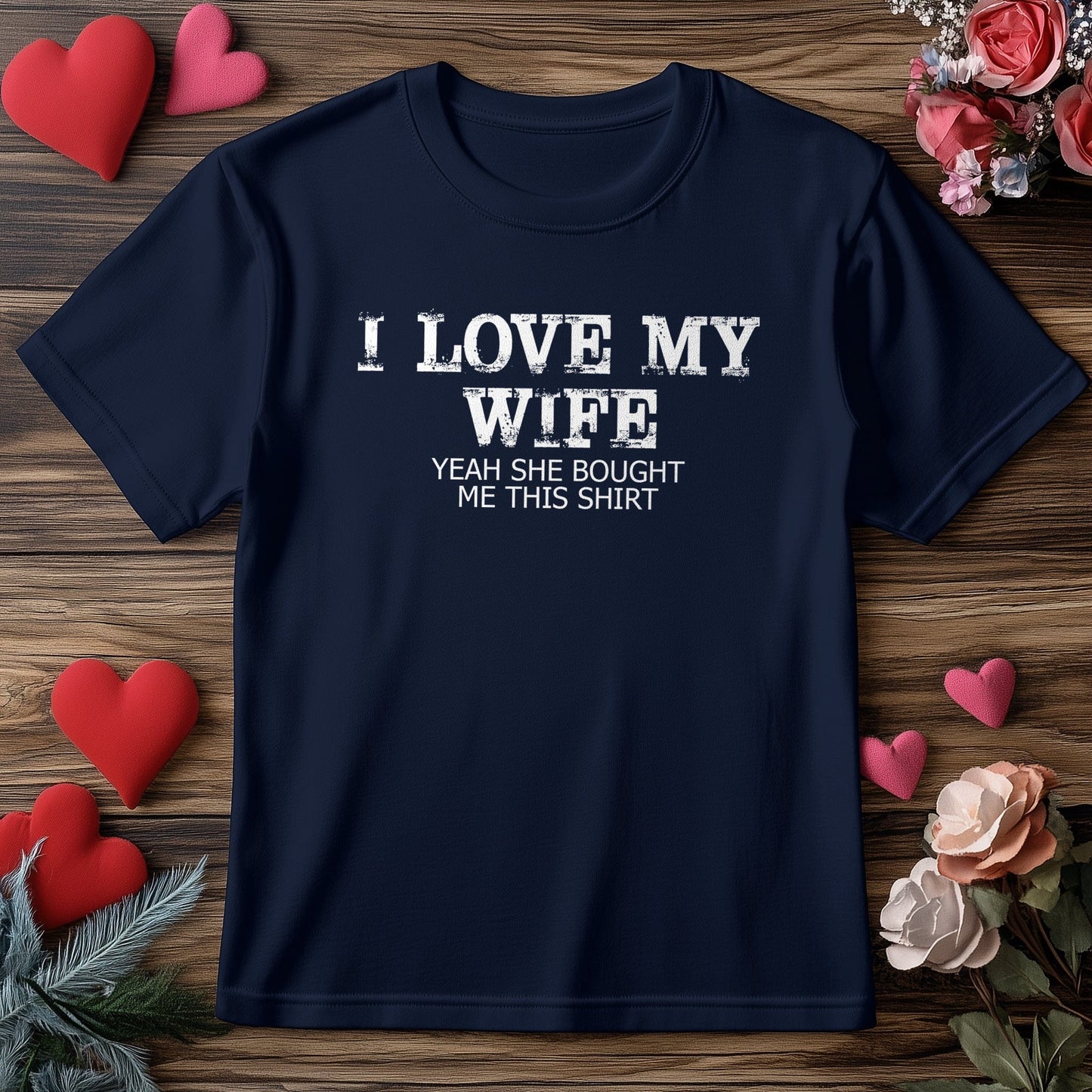 I Love My Wife She Bought This T-Shirt!