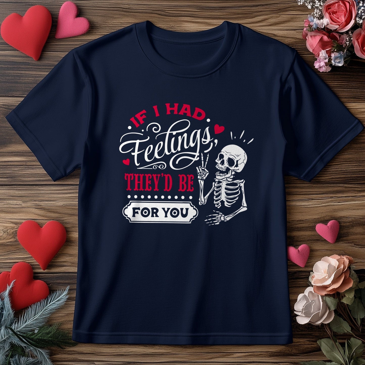 If I Had Feelings 11 The Skeletal Tee