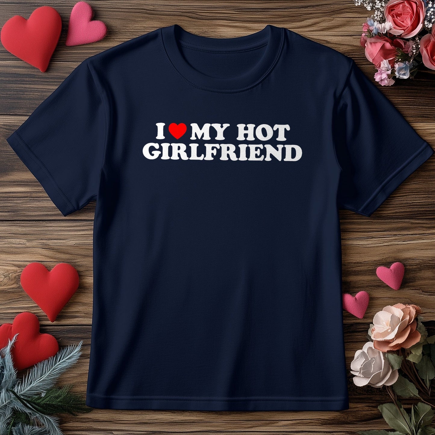 I Love My Hot Girlfriend T-Shirt