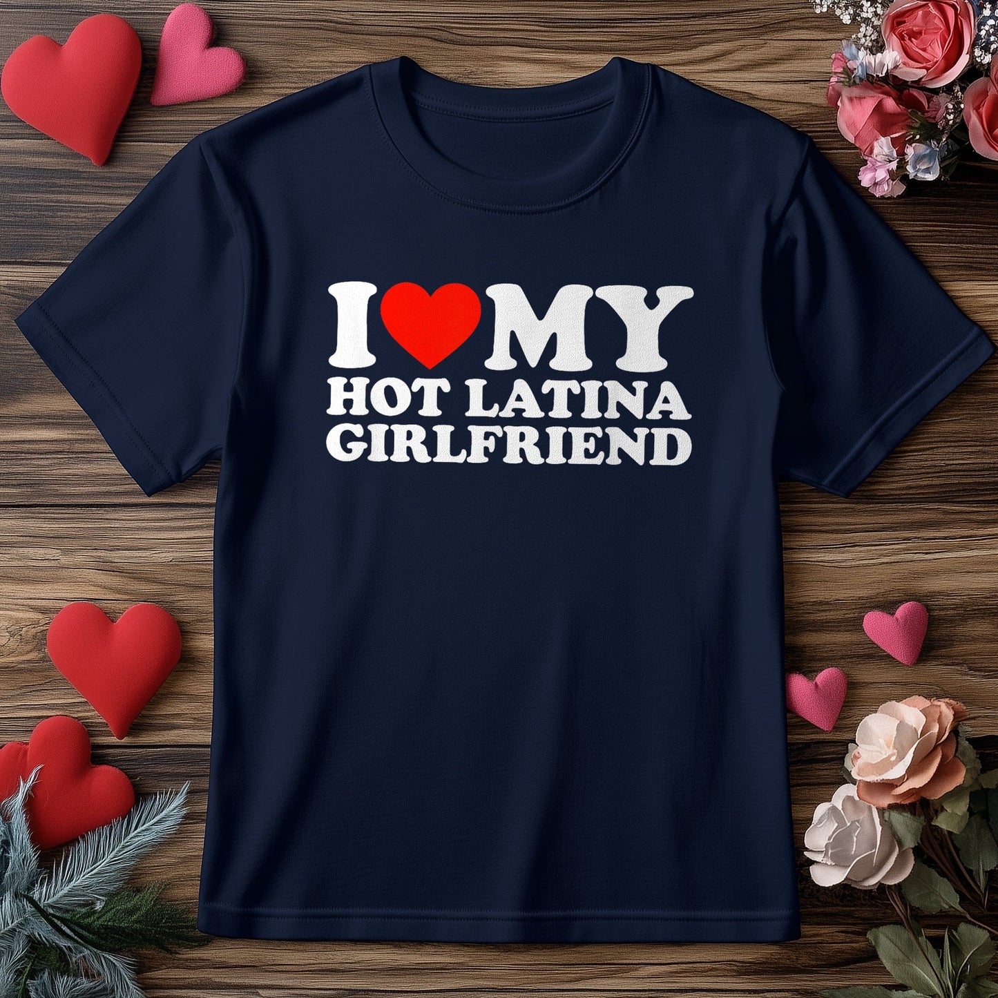 I Love My Hot Latina Girlfriend T-Shirt