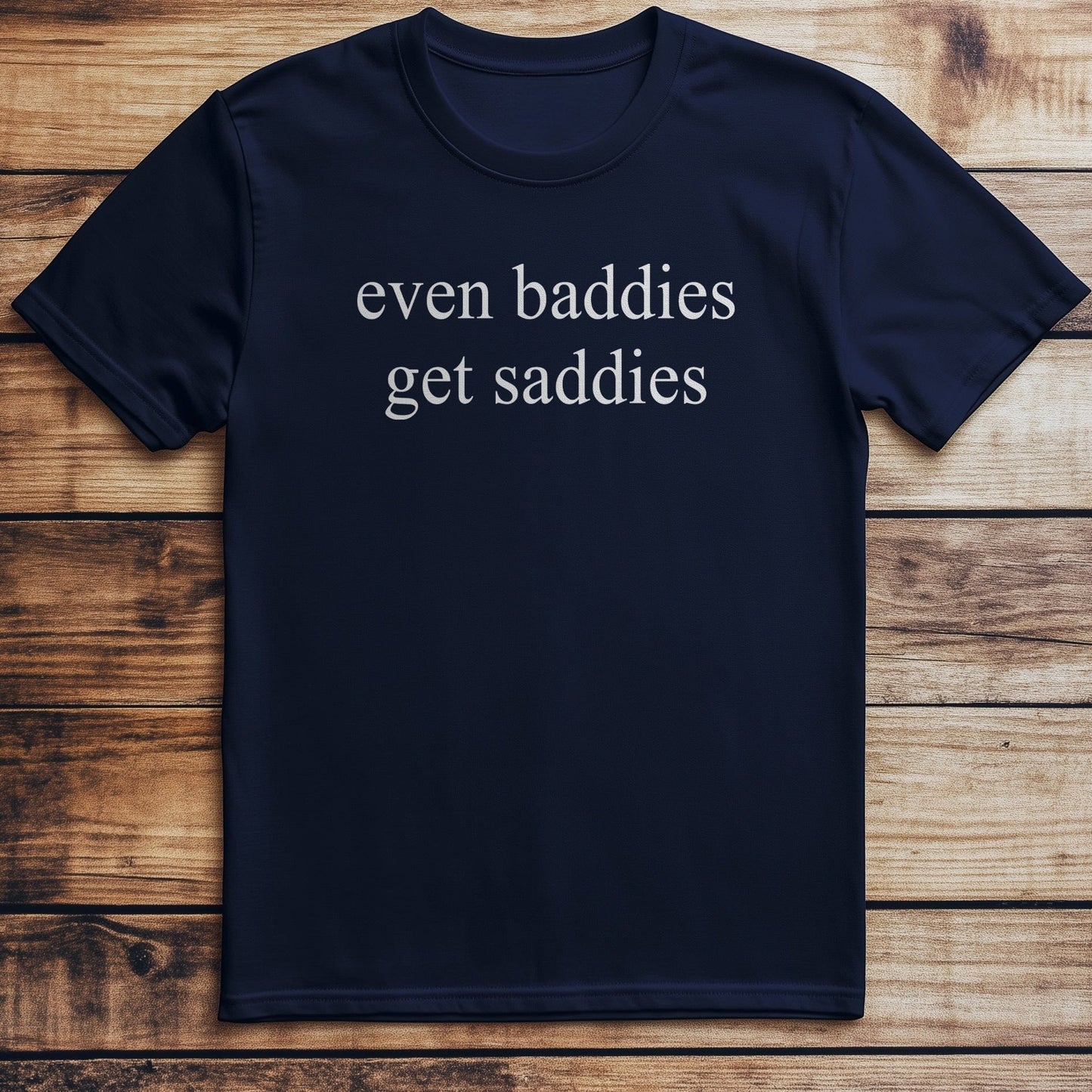 Baddies Get T-Shirt
