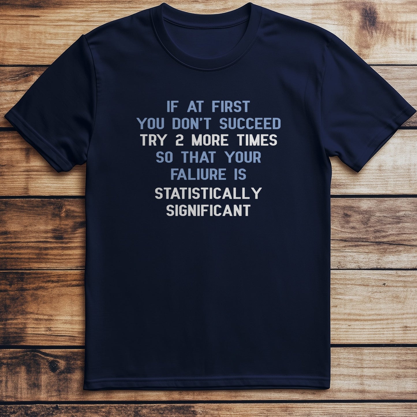 If At First You T-Shirt