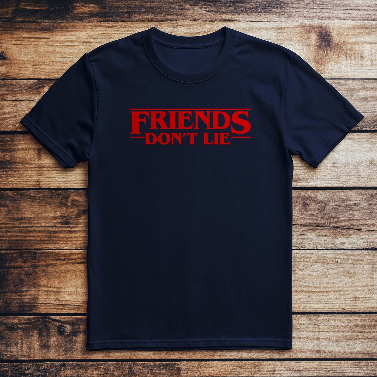 Friends Don't Lie T-Shirt