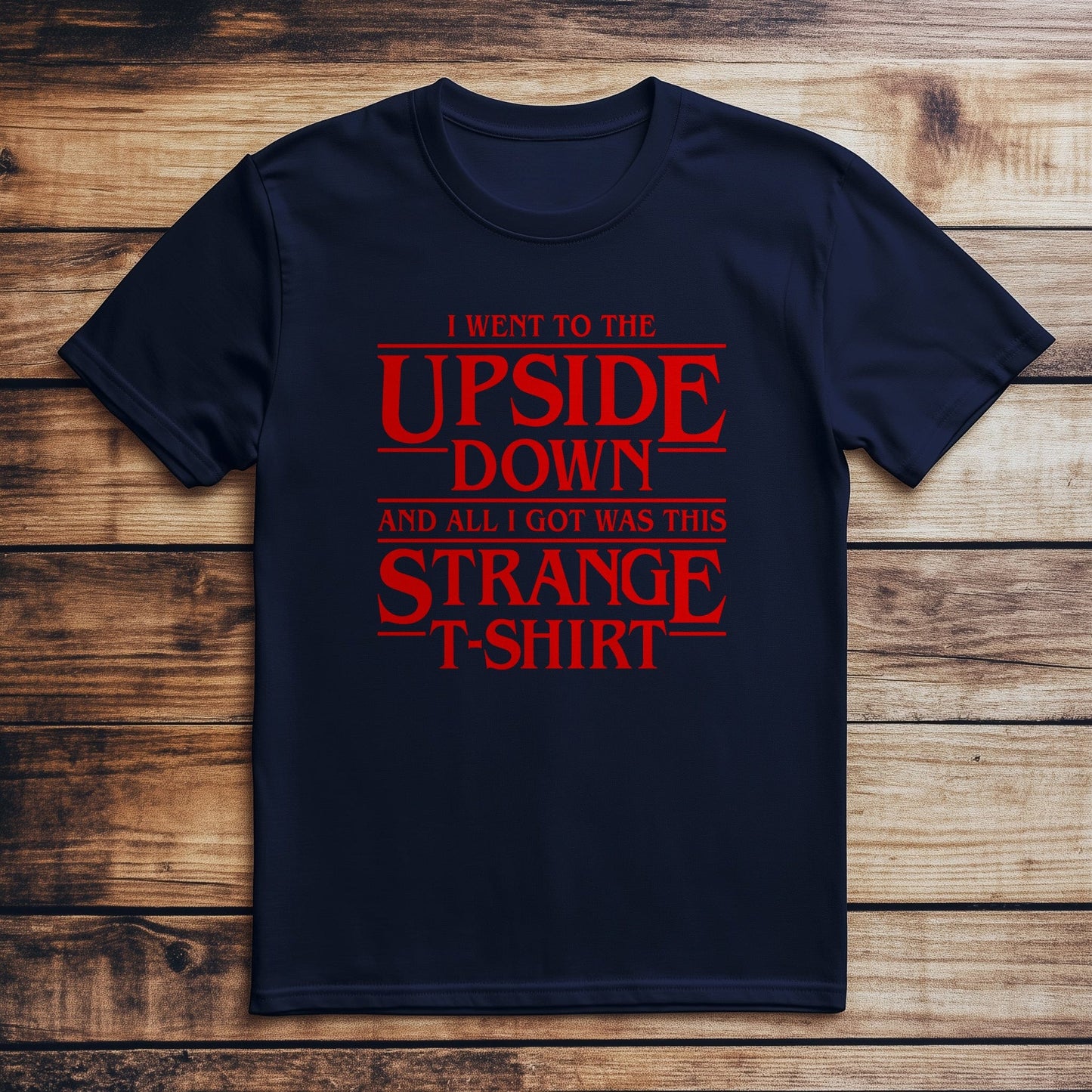 I Went to the Upside Down t-shirt