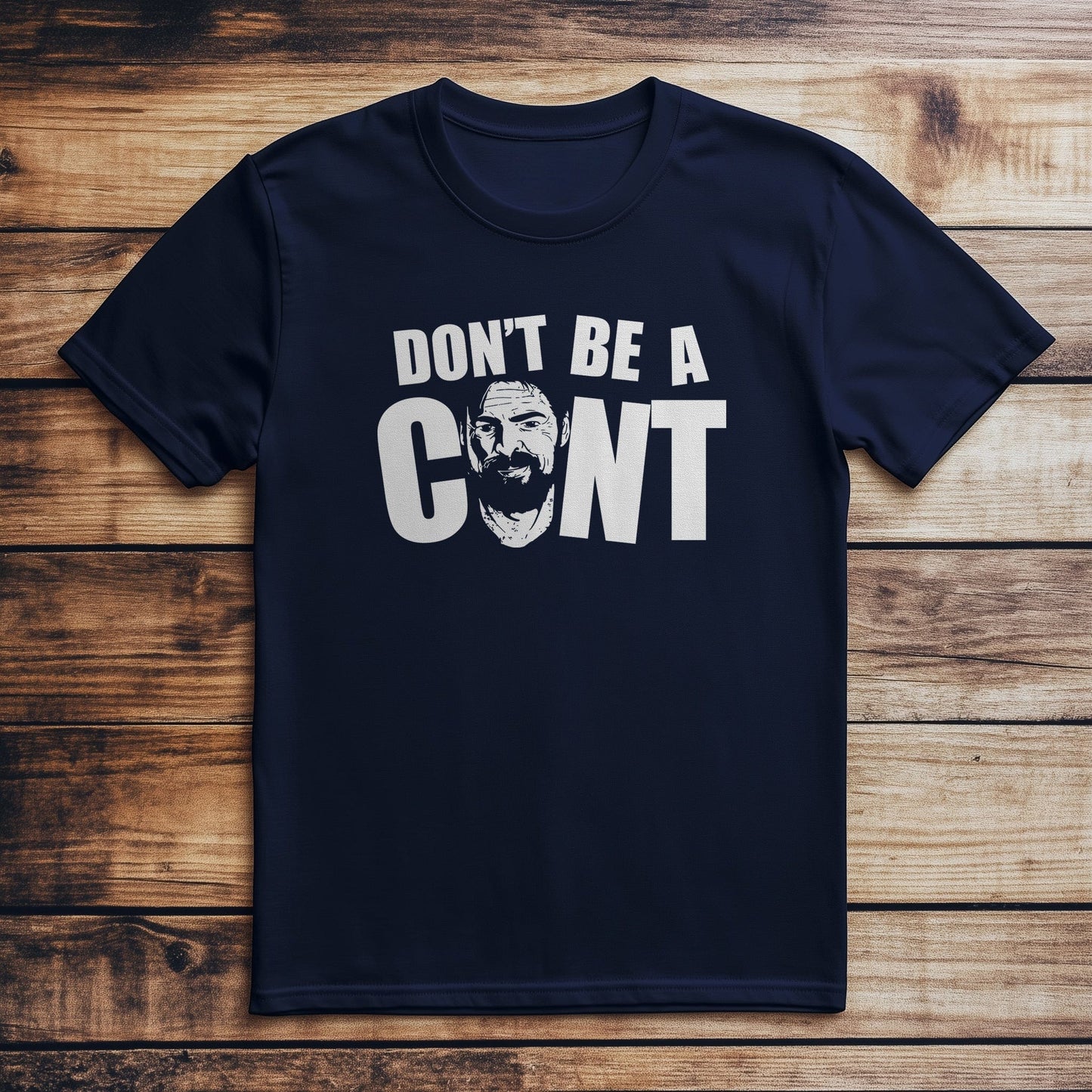Don't Be a Cunt T-Shirt