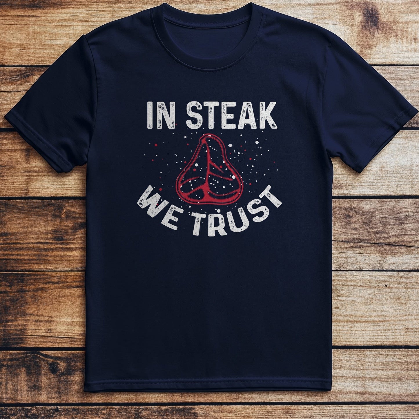 14-01 In Steak We Trust T-Shirt