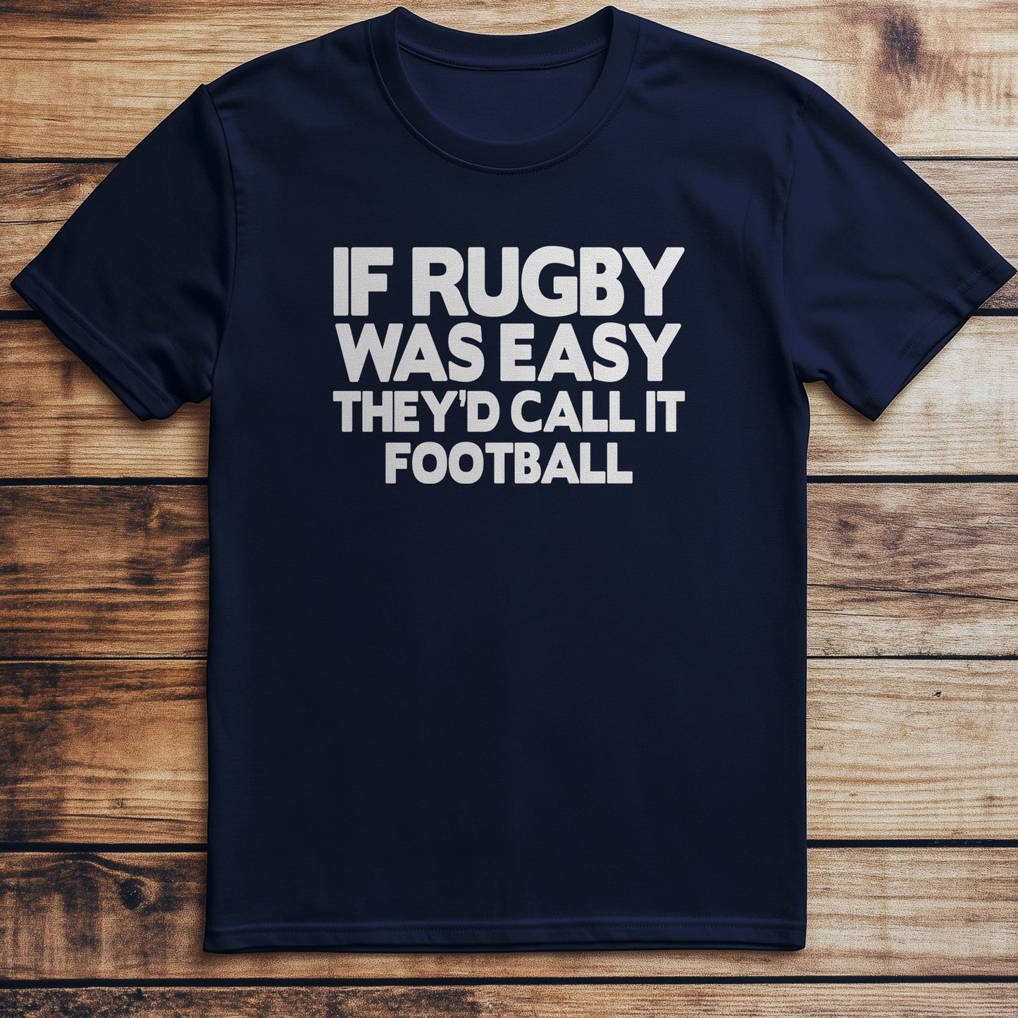 If Rugby Was Easy, They'd Call It T-shirt