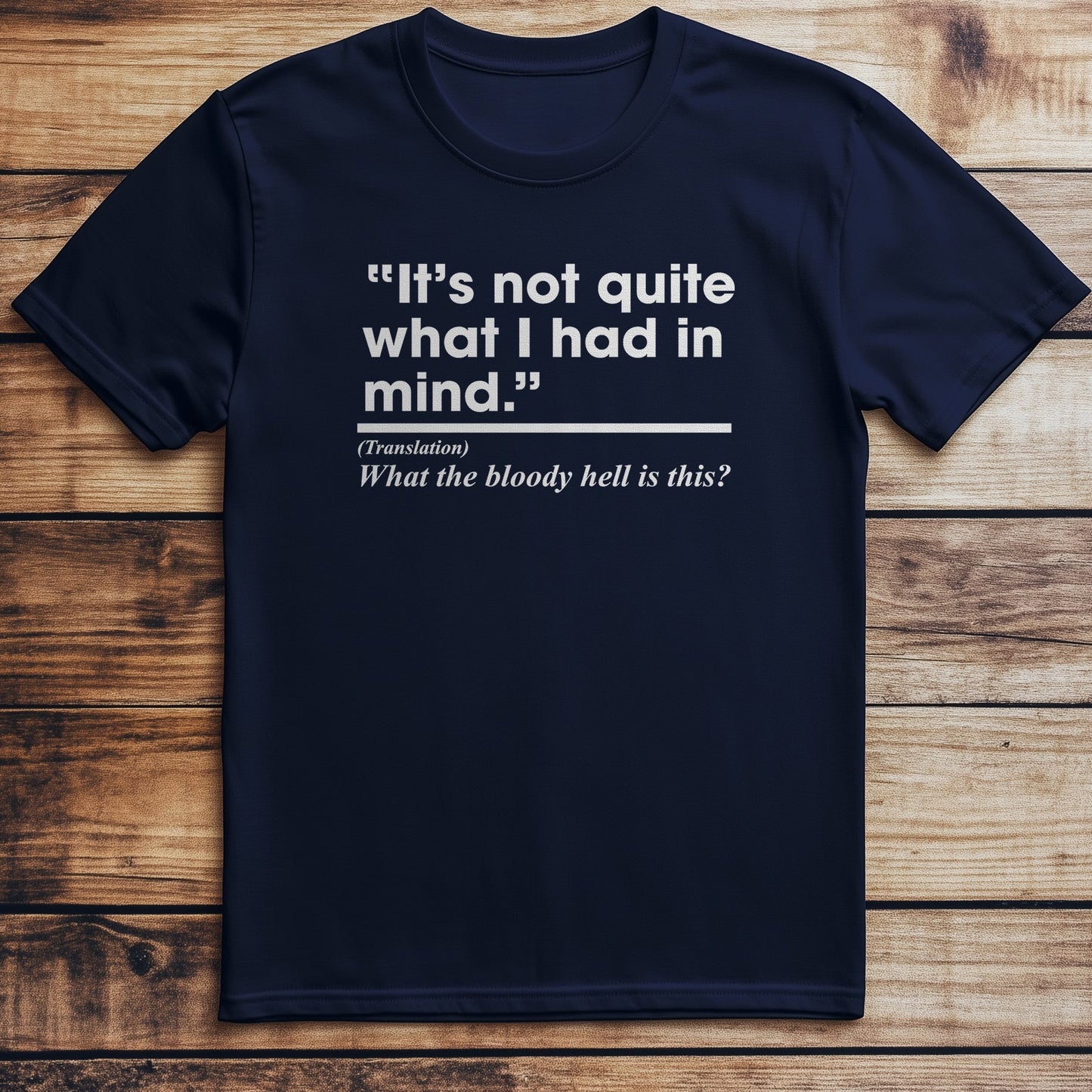 Notquite What I T-Shirt