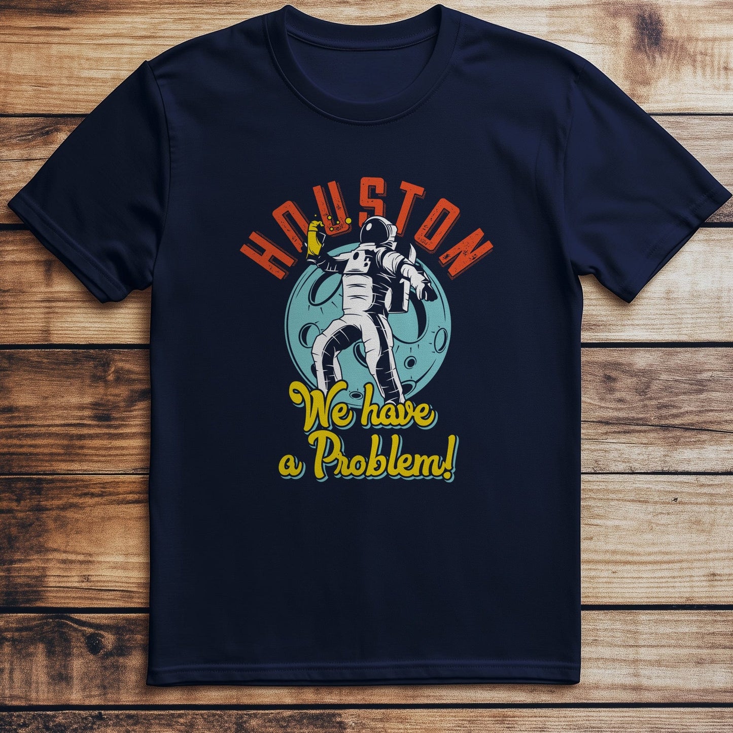 Houston, We Have a Problem T-shirt