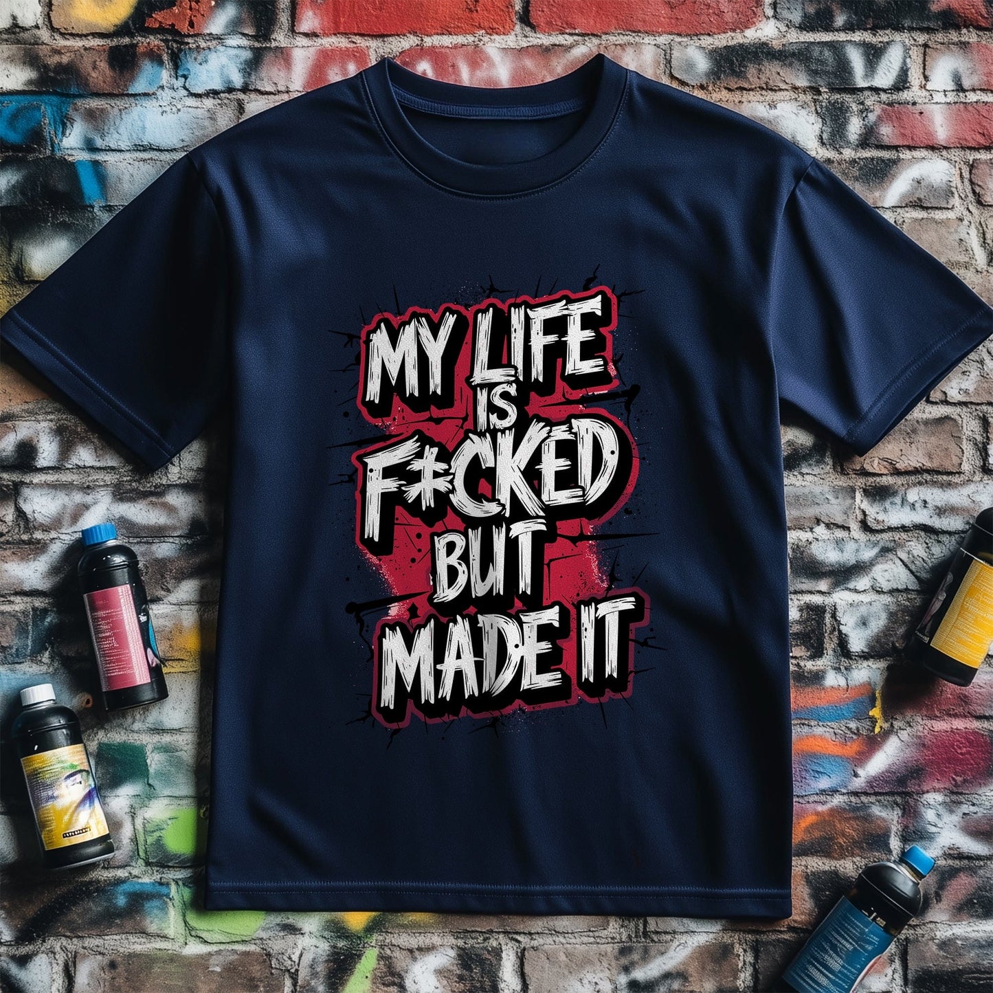 Motivation 17 T-Shirt  Life‚Äôs a Mess, But I Made It!