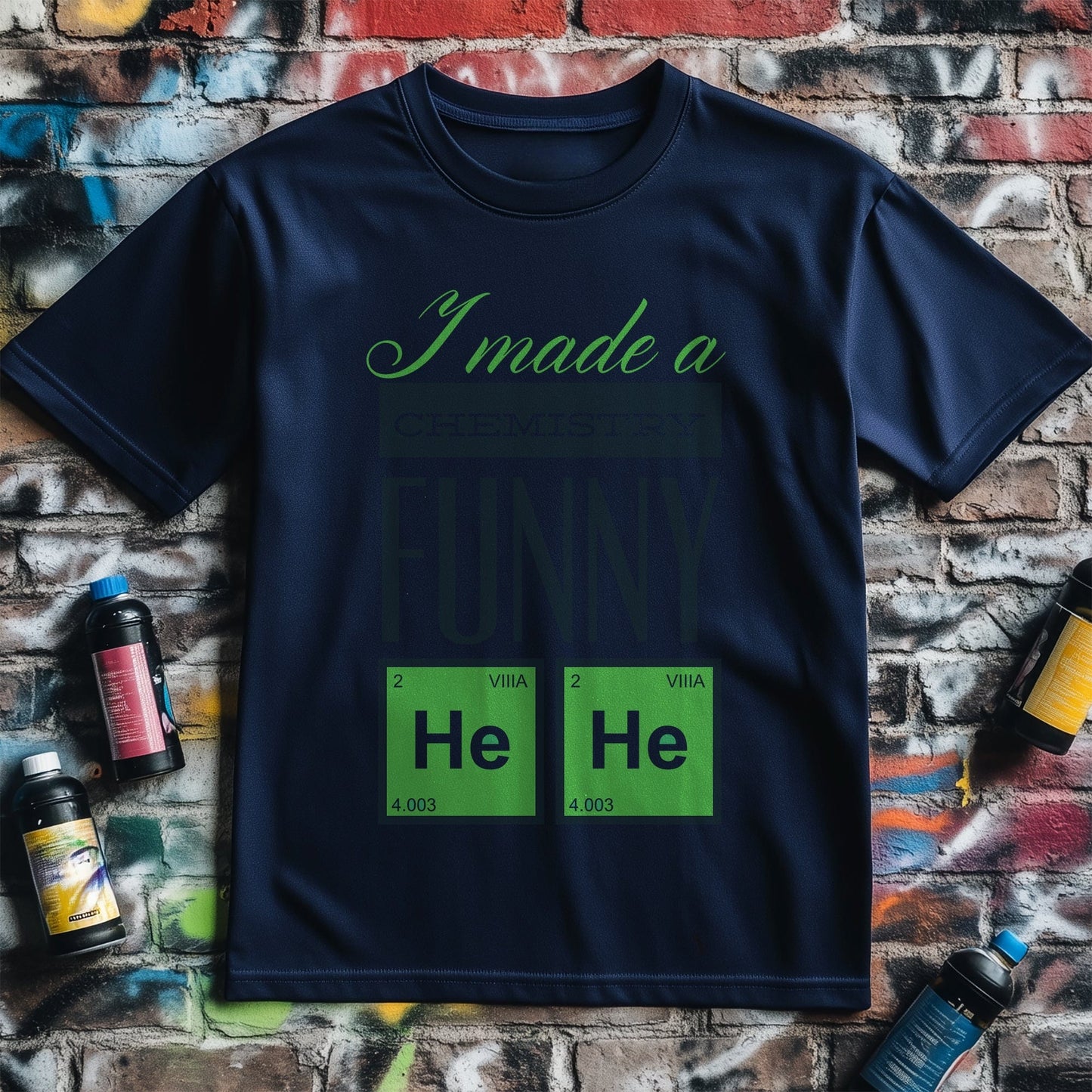 I Made A Chemistry Funny T-Shirt