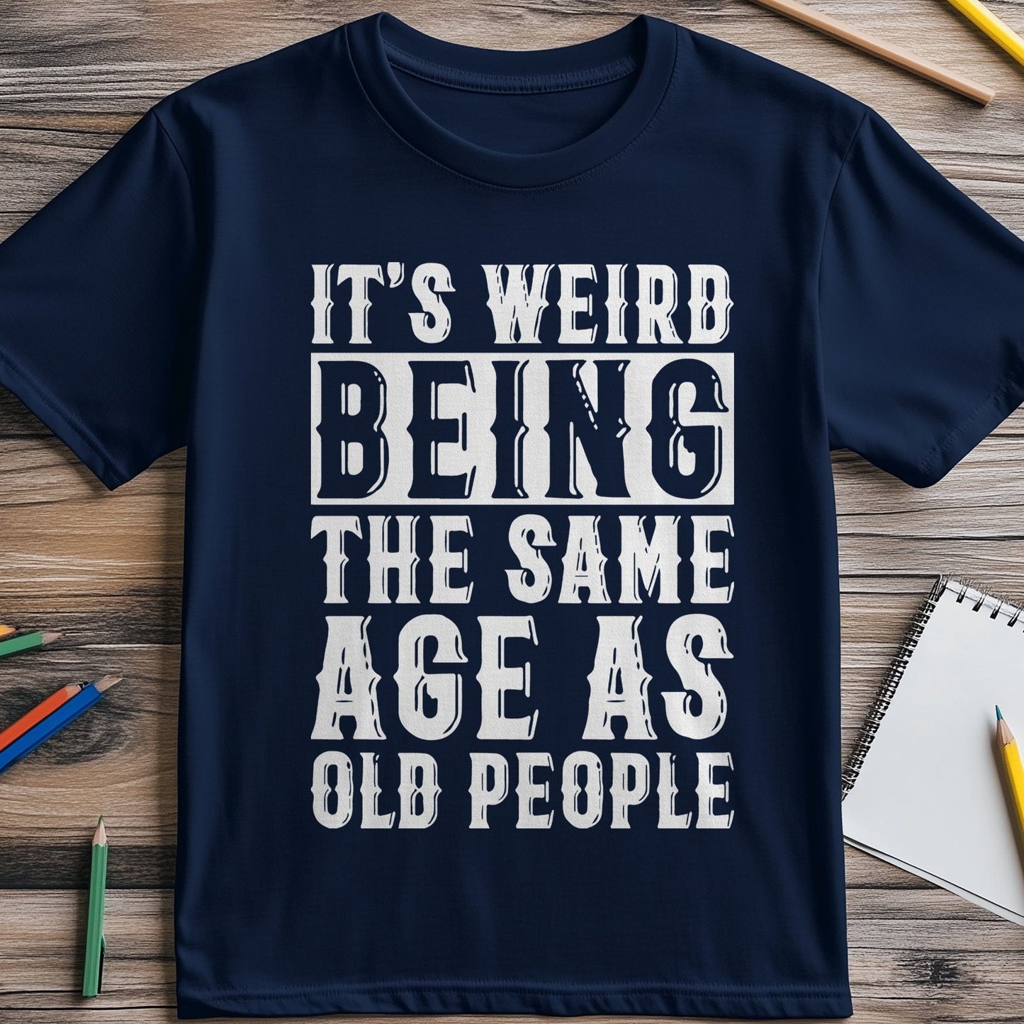 Weird Same Age as Old People 4  T-shirt