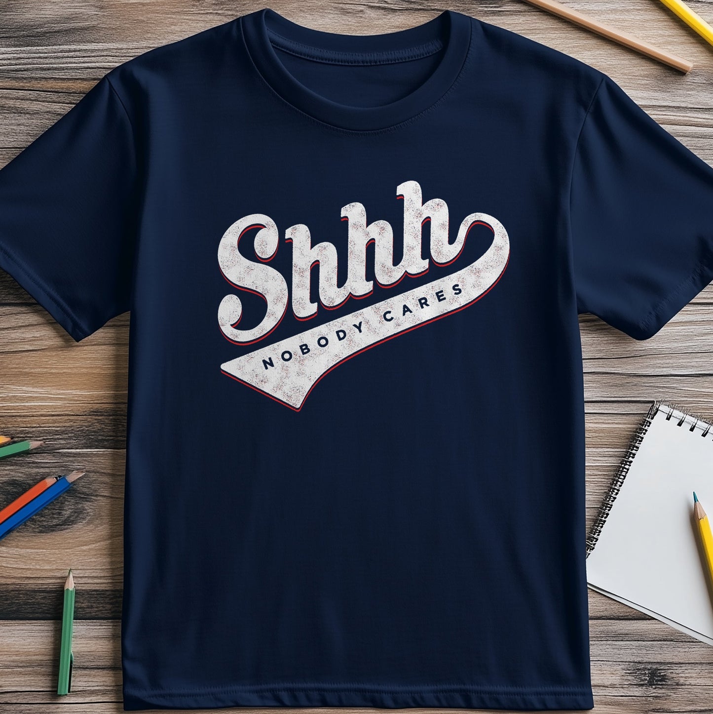 Shhh Nobody Cares T-shirt