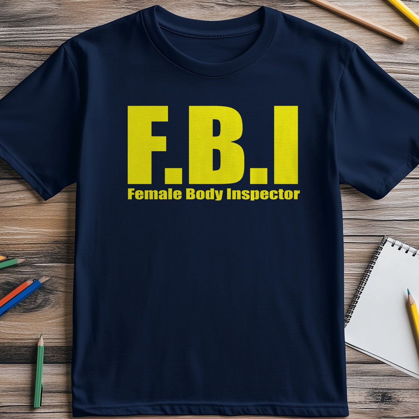 FBI T-Shirt - Female Body Inspector: