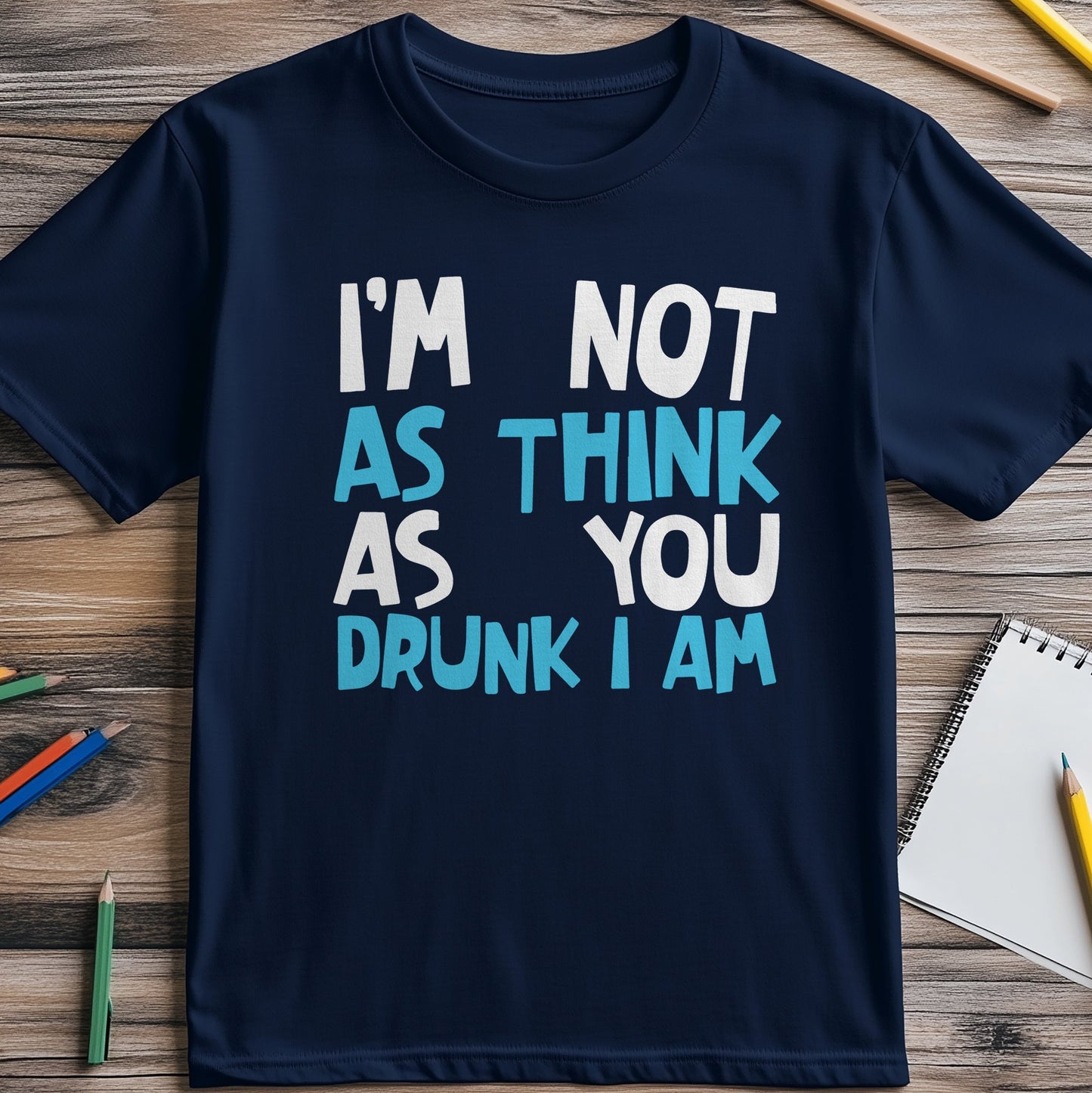 Not-As-Think-Drunk-I-Am T-Shirt -