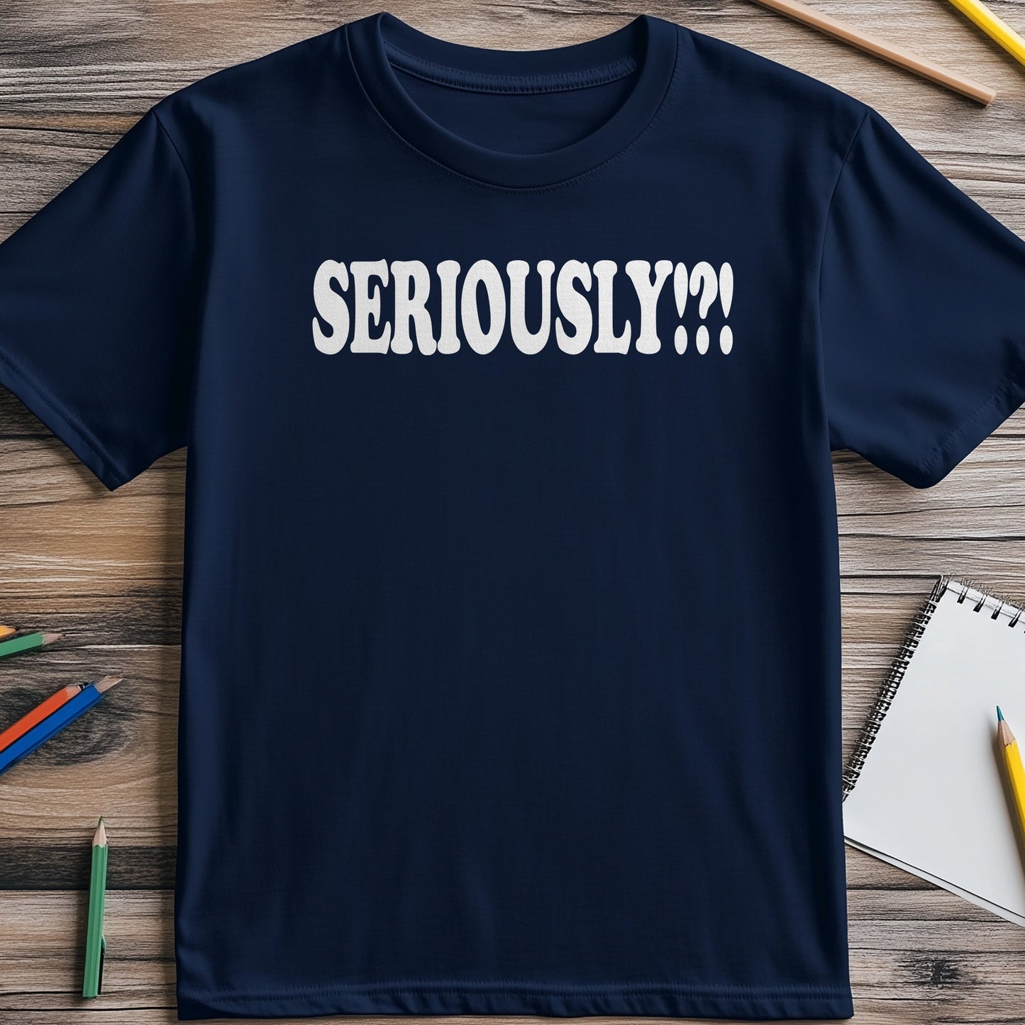 Seriously? T-shirt - Hilariously