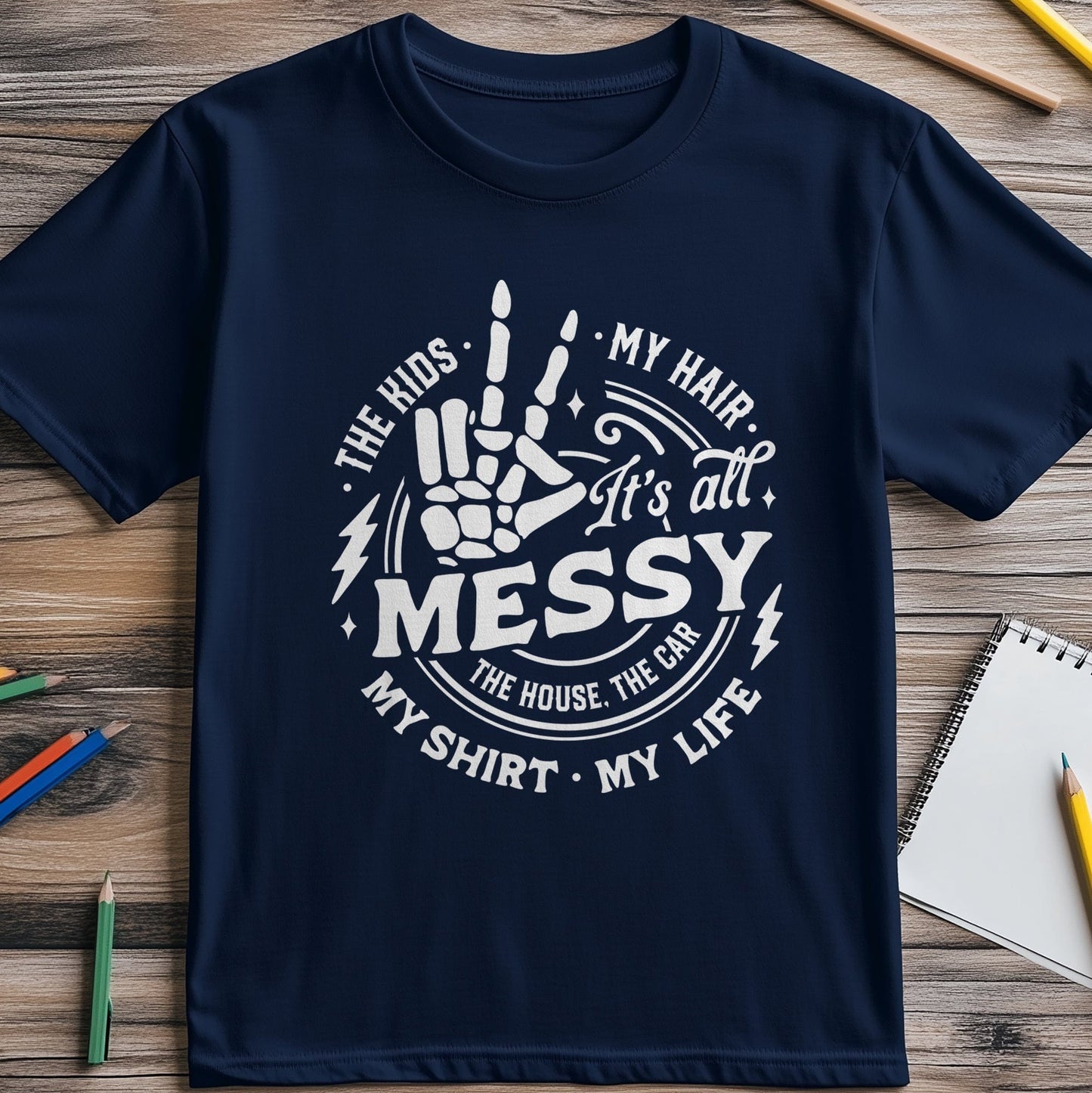 It's All Messy Embrace the Chaos! T-shirt