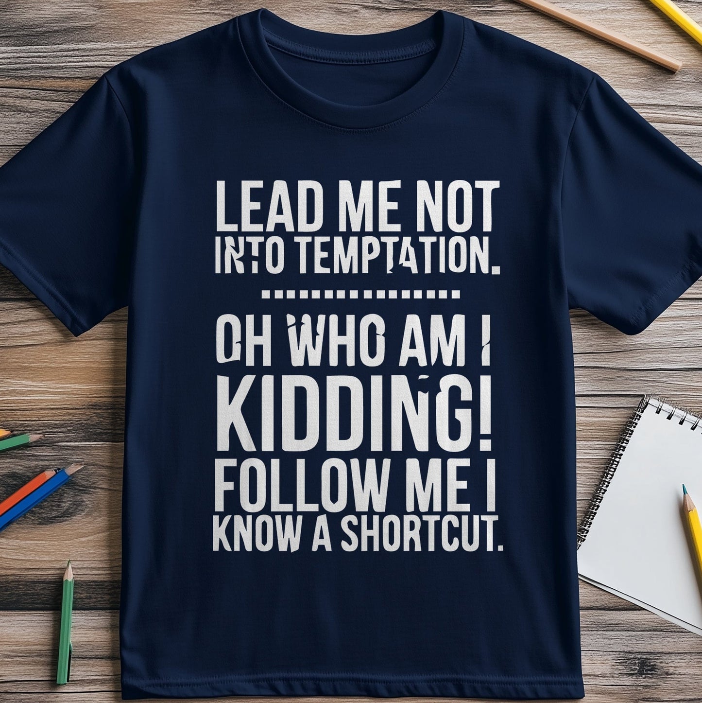 Lead Me to Temptation 1 T-shirt
